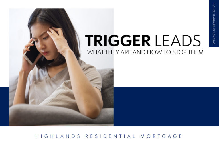 Trigger Leads What they are, and how to avoid them! Highlands Mortgage