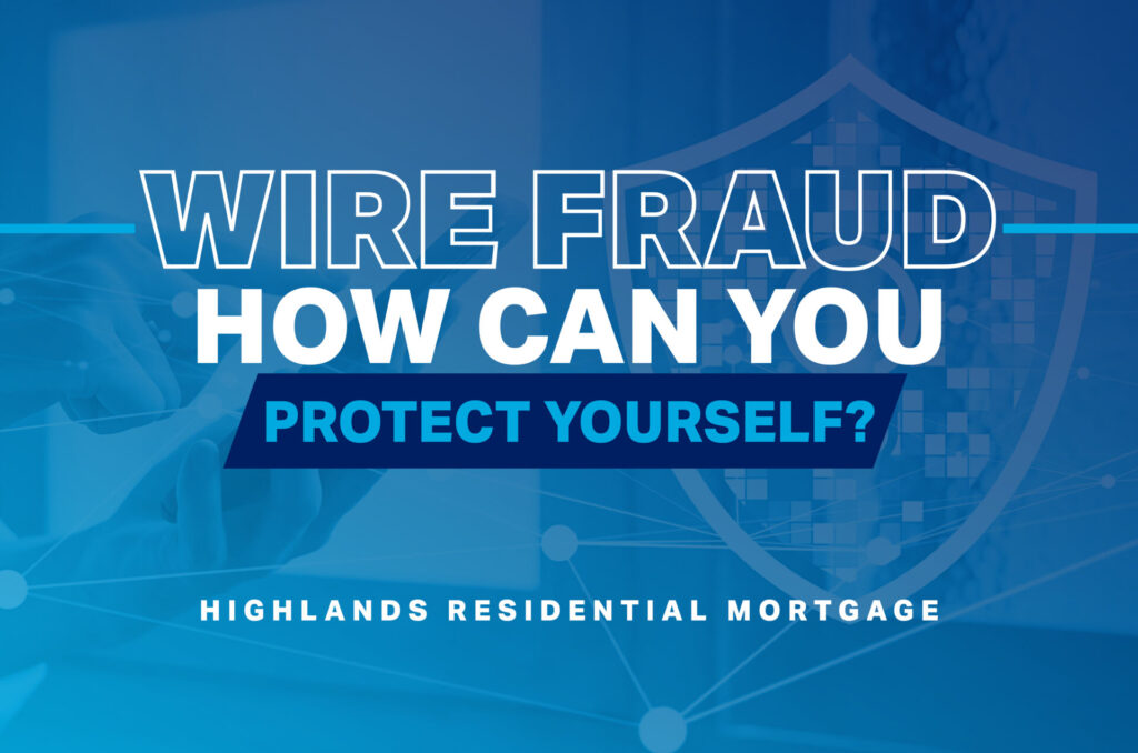 protect-yourself-from-wire-fraud-highlands-mortgage